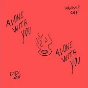 Warner Case — Alone With You (Feat. Didi Han)